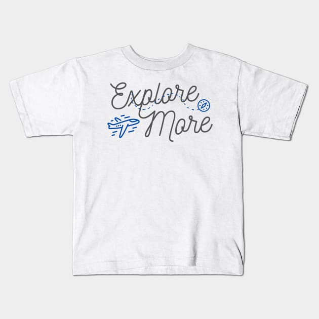 Explore More Kids T-Shirt by Kahlenbecke